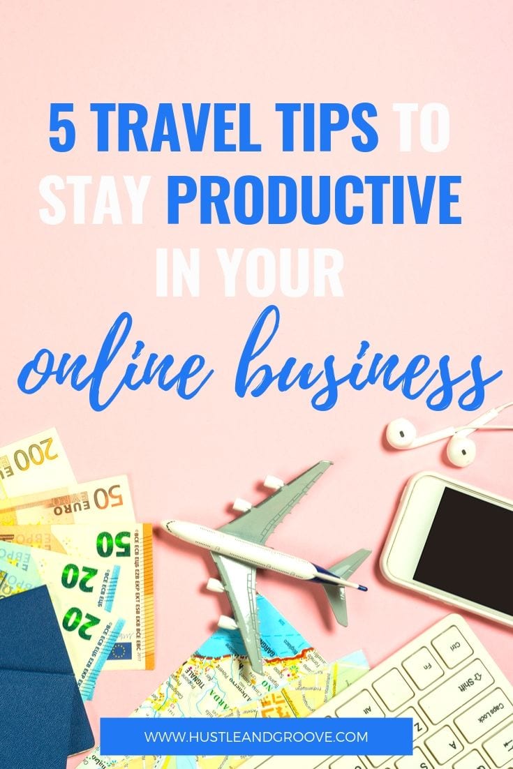 5 travel tips to stay productive in your online business