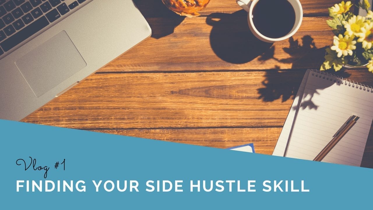 OFS Vlog Episode #1: 3 Tips to Help You Find Your Side Hustle Skill (When You Don’t Know What to Do)