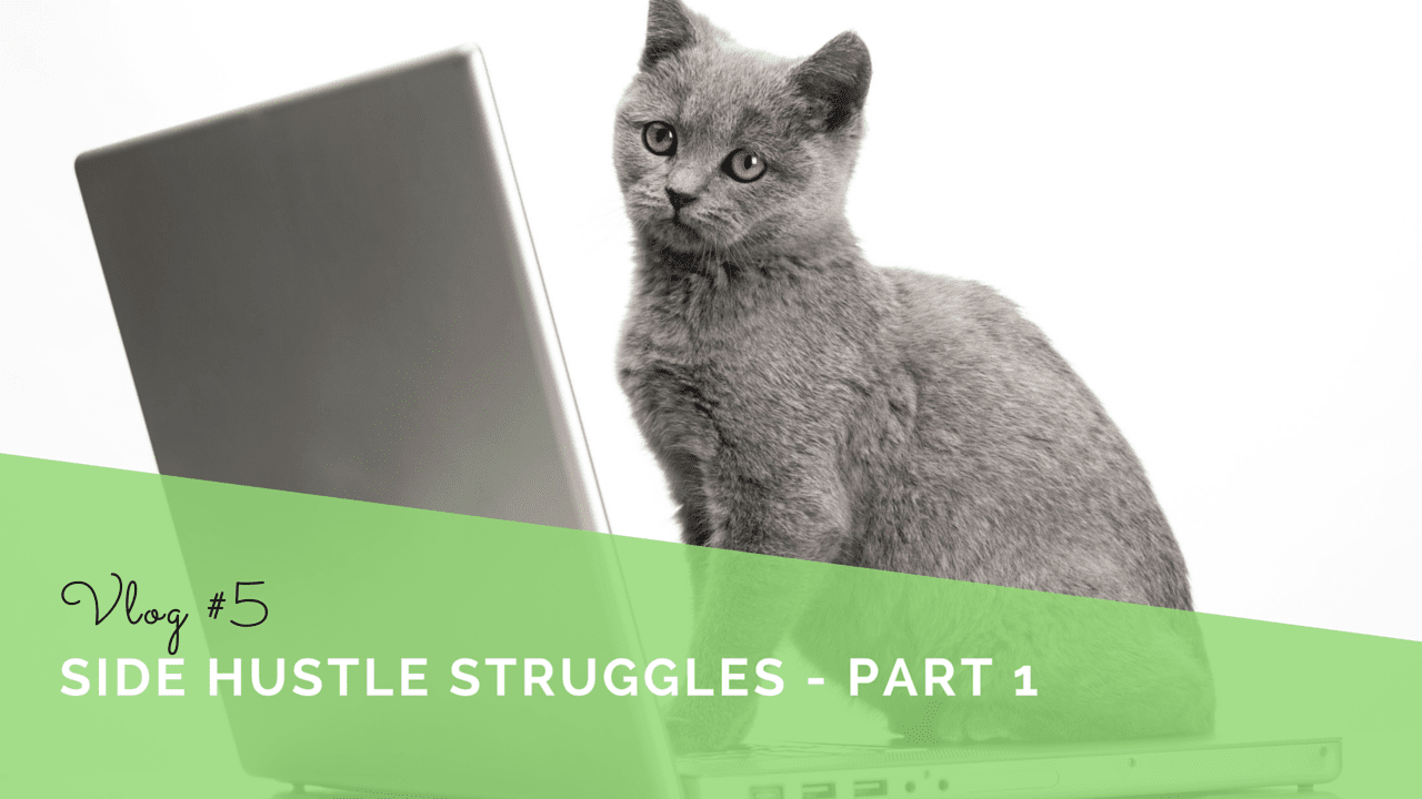Side Hustle Struggles (Part 1)