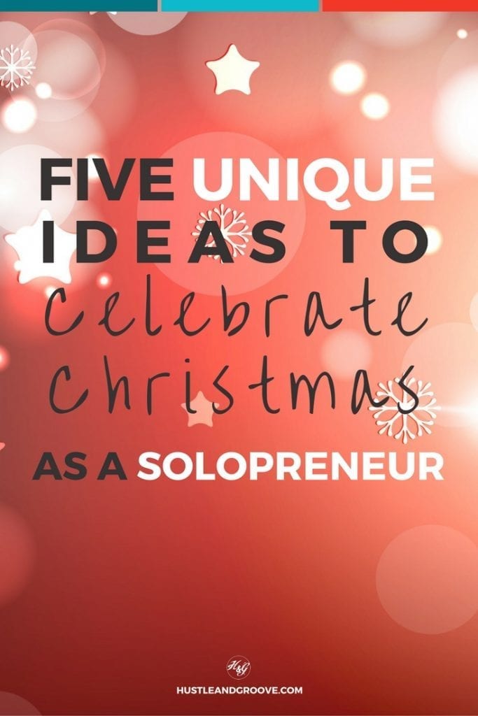 5 Ideas to Help You Celebrate Christmas as a Solopreneur! Click through to learn more.