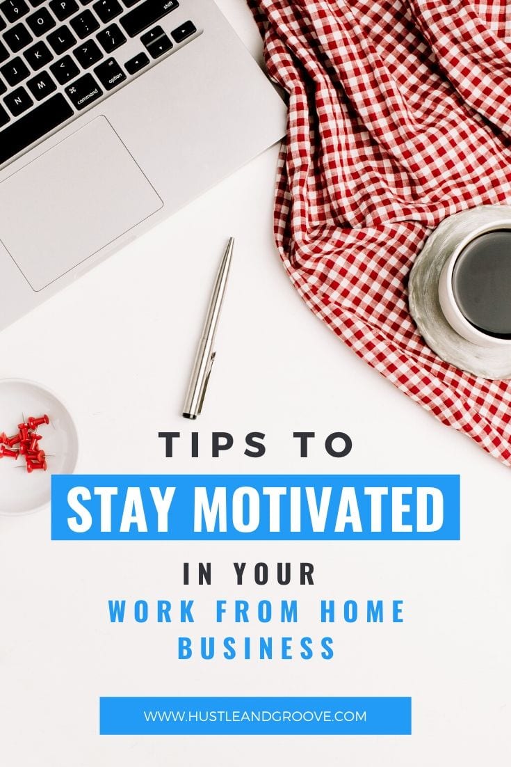 Tips to stay mtivated in your work from home business