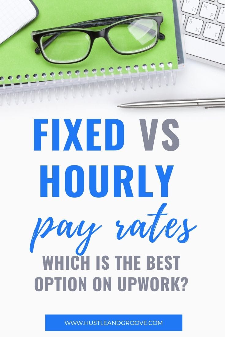What's best? Hourly vs Fixed Price Jobs on Freelance Sites like Upwork?