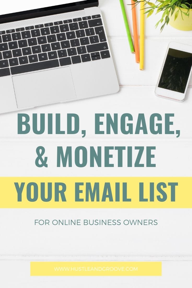 Build engage and monetize your email list as an entrepreneur