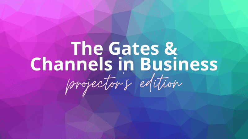 The Gates & Channels in Your Business